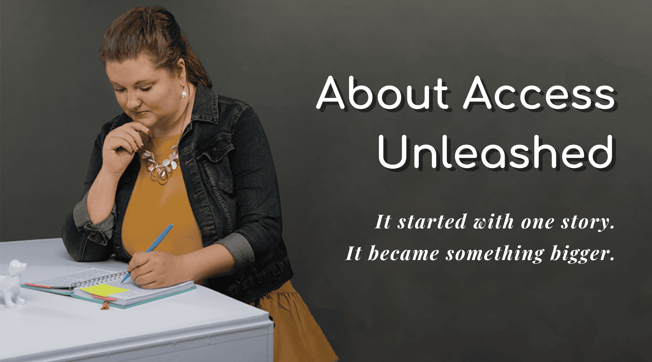 Woman writing at a desk with "About Access Unleashed" text overlay.