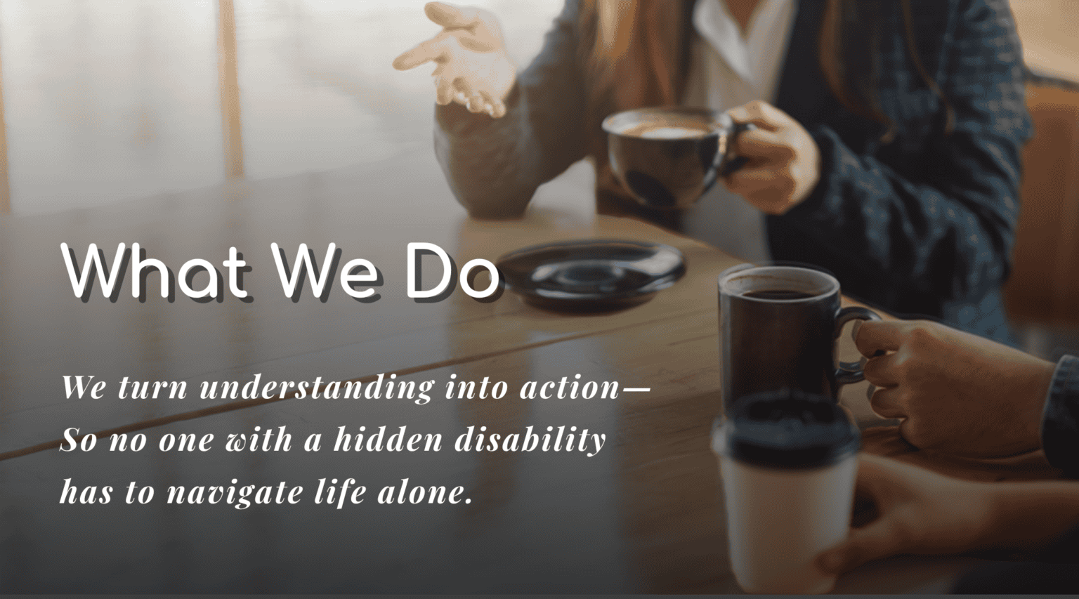 Showing What We Do: People having inclusive coffee discussion, promoting understanding and support for hidden disabiliti.